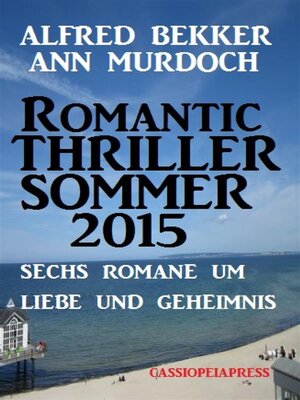 cover image of Romantic Thriller Sommer 2015--Sechs Romane um Liebe und Geheimnis